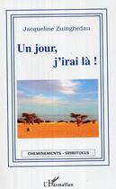 Couverture du livre « Un jour, j'irai la ! » de Zuinghedau J. aux éditions Editions L'harmattan