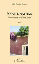 Couverture du livre « Écoute Nathan ; promenade en Eretz Israel » de Sylvie Courtine-Denamy aux éditions Editions L'harmattan