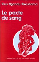 Couverture du livre « Le pacte de sang » de Pius Nkashama Ngandu aux éditions Editions L'harmattan