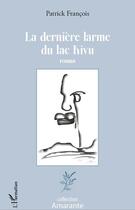 Couverture du livre « La dernière larme du lac Kivu » de Patrick Francois aux éditions L'harmattan