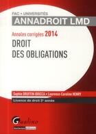 Couverture du livre « Annales corrigees 2014. droit des obligations, 15eme edition » de Sophie Druffin-Bricca et Laurence Caroline Henry aux éditions Gualino