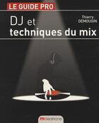 Couverture du livre « Dj et techniques du mix » de Thierry Demougin aux éditions Ma