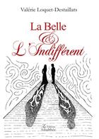 Couverture du livre « La belle et l'indifférent » de Valerie Loquet-Destaillats aux éditions Amalthee