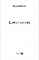Couverture du livre « L'amant nomade » de Dominique Dutriaux aux éditions Editions Du Net