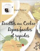 Couverture du livre « Recettes au Cookeo : Repas faciles et rapides » de Marie Roland aux éditions Editions Du Net