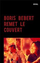 Couverture du livre « Boris Bébert remet le couvert » de Bruval aux éditions Books On Demand