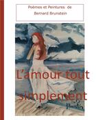 Couverture du livre « L'amour tout simplement » de Brunstein Bernard aux éditions Books On Demand