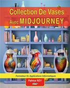 Couverture du livre « Collection de vases avec midjourney » de Patrice Rey aux éditions Books On Demand