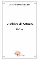 Couverture du livre « Le sablier de Saturne » de Jean-Philippe De Balzan aux éditions Edilivre