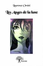 Couverture du livre « Les anges de la lune » de Laurence Orsini aux éditions Edilivre