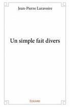 Couverture du livre « Un simple fait divers » de Jean-Pierre Laravoir aux éditions Edilivre