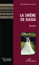 Couverture du livre « La sirène de Kassa » de Bali Banka Gnaama aux éditions Editions L'harmattan