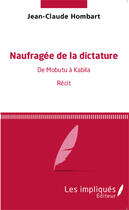 Couverture du livre « Naufragée de la dictature ; de Mobutu à Kabila » de Jean-Claude Hombart aux éditions Les Impliques