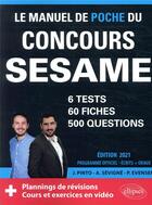 Couverture du livre « Le manuel de poche du concours SESAME (écrits + oraux) ; 60 fiches, 60 vidéos de cours, (édition 2021) » de Arnaud Sevigne et Joachim Pinto et Paul Evensen aux éditions Ellipses