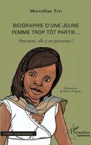 Couverture du livre « Biographie d'une jeune femme trop tôt partie... pourtant elle y est parvenue ! » de Merveiline Tapi aux éditions L'harmattan