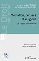 Couverture du livre « Médiation, cultures et religions ; de l'esprit à la méthode » de Beatrice Blohorn-Brenneur aux éditions L'harmattan