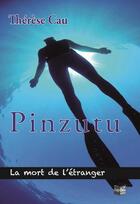 Couverture du livre « Pinzutu - la mort de l'etranger » de Cau Therese aux éditions Cap Bear