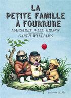 Couverture du livre « La petite famille à fourrure » de Garth Williams et Margaret Wise Brown aux éditions Memo