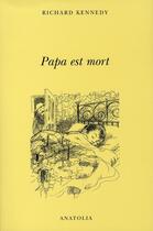 Couverture du livre « Papa est mort » de Richard Kennedy aux éditions Libella - Anatolia