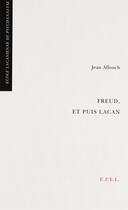 Couverture du livre « Freud et puis lacan » de Jean Allouch aux éditions Epel Editions
