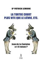 Couverture du livre « La tortue court plus vite que le lièvre - Jean de La Fontaine a-t-il raison ? » de Patrick Lemoine aux éditions Relie