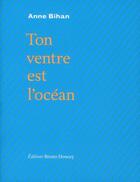 Couverture du livre « Ton ventre est l'océan » de Anne Bihan aux éditions Bruno Doucey