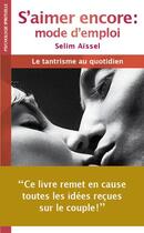 Couverture du livre « S'aimer encore : mode d'emploi » de Selim Aissel aux éditions Sem Editions