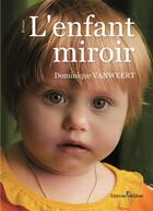 Couverture du livre « L'enfant miroir » de Dominique Vanweert aux éditions Melibee