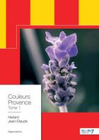 Couverture du livre « Couleurs Provence Tome 1 » de Jean-Claude Herlant aux éditions Nombre 7