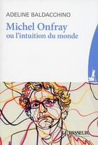 Couverture du livre « Michel Onfray ou l'intuition du monde » de Adeline Baldacchino aux éditions Le Passeur