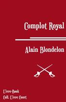 Couverture du livre « Complot royal » de Alain Blondelon aux éditions L'ivre Book