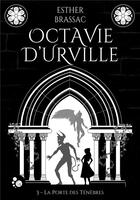 Couverture du livre « Octavie d'Urville t.3 ; la porte des ténèbres » de Esther Brassac aux éditions Chat Noir