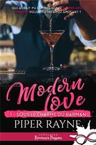 Couverture du livre « Modern love t.1 ; sous le charme du barman » de Piper Rayne aux éditions Collection Infinity