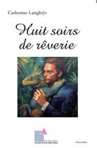 Couverture du livre « Huit soirs de rêverie » de Catherine Langloÿs aux éditions Ecrituriales