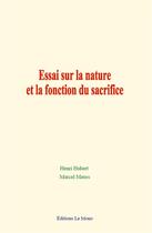 Couverture du livre « Essai sur la nature et la fonction du sacrifice » de Hubert/Mauss aux éditions Le Mono