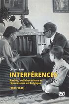 Couverture du livre « Interférences : radios, collaborations et répressions en Belgique (1939-1949) » de Celine Rase aux éditions Pu De Namur