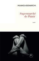 Couverture du livre « Supermarché de plaisir » de Muanca Bonarchi aux éditions Milot