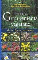 Couverture du livre « Guide des groupements vegetaux de la region parisienne » de Bournerias/Arnal aux éditions Belin