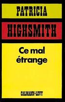 Couverture du livre « Ce mal etrange » de Patricia Highsmith aux éditions Calmann-levy