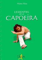 Couverture du livre « L'essentiel de la capoeira » de Ellias aux éditions Chiron