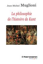 Couverture du livre « La philosophie de l'histoire de Kant » de Jean-Michel Muglioni aux éditions Hermann