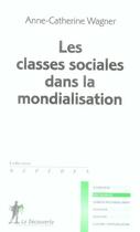 Couverture du livre « Les classes sociales dans la mondialisation » de Wagner Anne-Catherin aux éditions La Decouverte