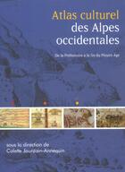 Couverture du livre « Atlas des Alpes occidentales ; de la Préhistoire à la fin du Moyen-Age » de Colette Jourdain-Annequin aux éditions Picard