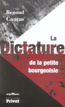 Couverture du livre « La dictature de la petite bourgeoisie » de Renaud Camus aux éditions Privat