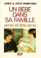 Couverture du livre « Un bébé dans sa famille ; aimer et être aimé » de Joyce Robertson et James Robertson aux éditions Esf