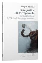 Couverture du livre « Faire justice de l'irréparable ; esclavage colonial et responsabilités contemporaines » de Magali Bessone aux éditions Vrin