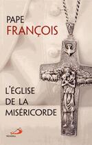 Couverture du livre « L'église de la miséricorde » de Pape Francois aux éditions Mediaspaul