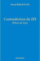 Couverture du livre « Contradiction de ZFI ; Ethers de Lévy » de Henri Berliocchi aux éditions Economica