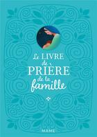 Couverture du livre « Le livre de prière de la famille » de Eric Puybaret et Mathilde Ray aux éditions Mame