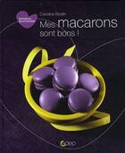 Couverture du livre « Mes macarons sont bons ! » de Caroline Bodin aux éditions Saep